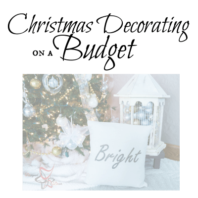 Christmas Decorating on a Budget Series -