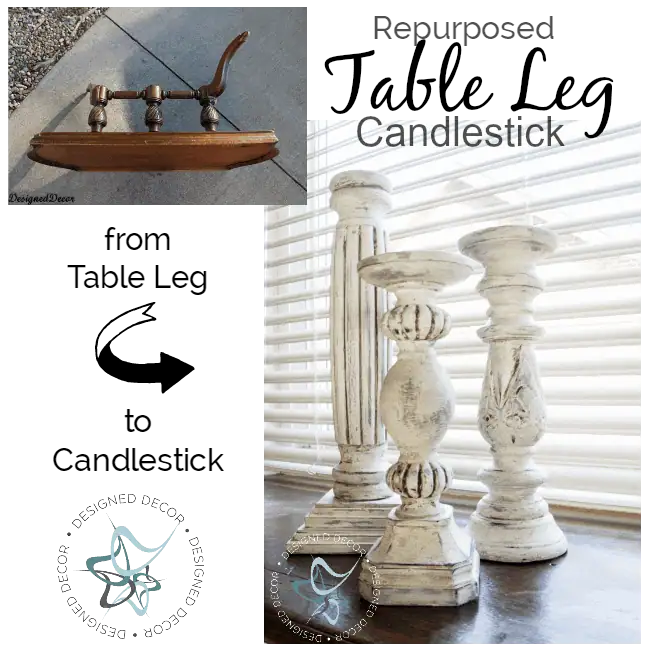 How to repurpose a table leg into a table leg candlestick holder. www.designeddecor.com Repurposed Table Leg Candlestick- DIY- Designed Decor