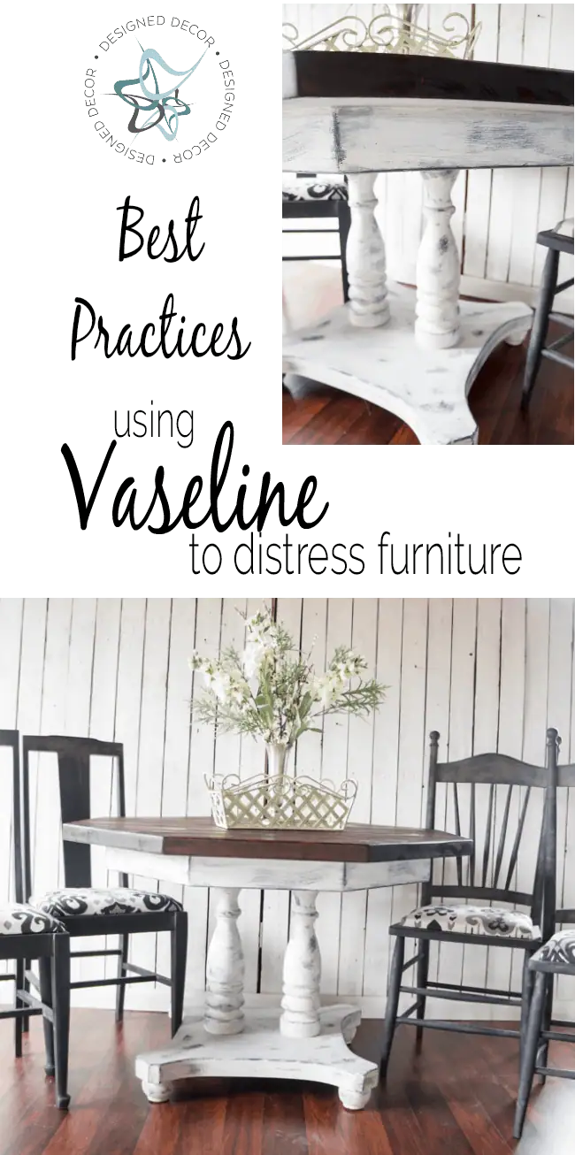 Best Practices- using vaseline to distress furniture-www.designeddecor.com Vaseline Distressed Furniture
