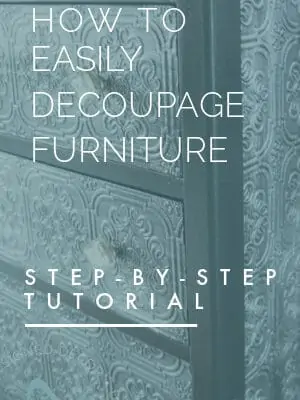 How to Easily Decoupage Furniture| A Step-by-Step Guide