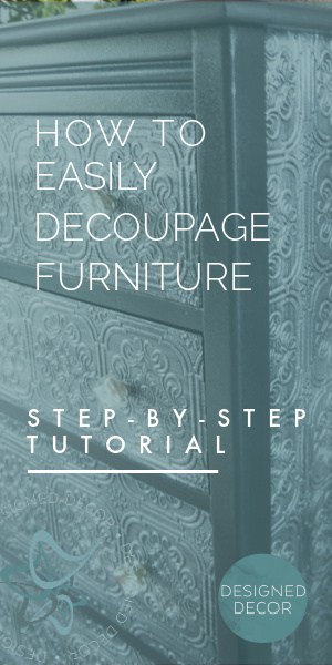 Step-by-Step How to Easily Decoupage Furniture - Designed Decor