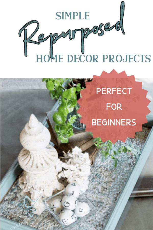 Simple repurposed DIY home decor projects